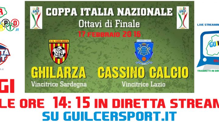 SU GUILCERSPORT.IT LA DIRETTA STREAMING DELLA GARA GHILARZA CALCIO – CASSINO